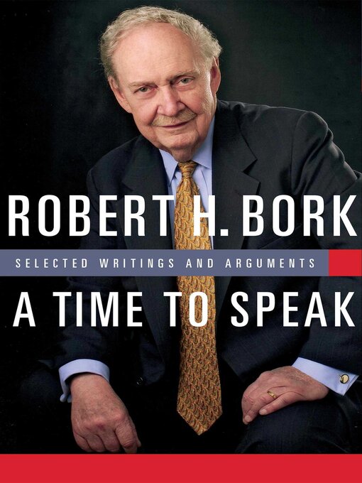 Title details for A Time to Speak by Robert H. Bork - Available